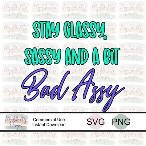 stay classy sassy and a bit bad assy layered svg file png etsy