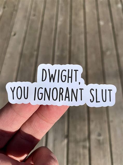 Dwight You Ignorant Slut Sticker Laptop Sticker Water