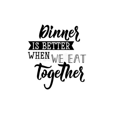 Dinner Is Better When We Eat Together Vector Illustration Lettering