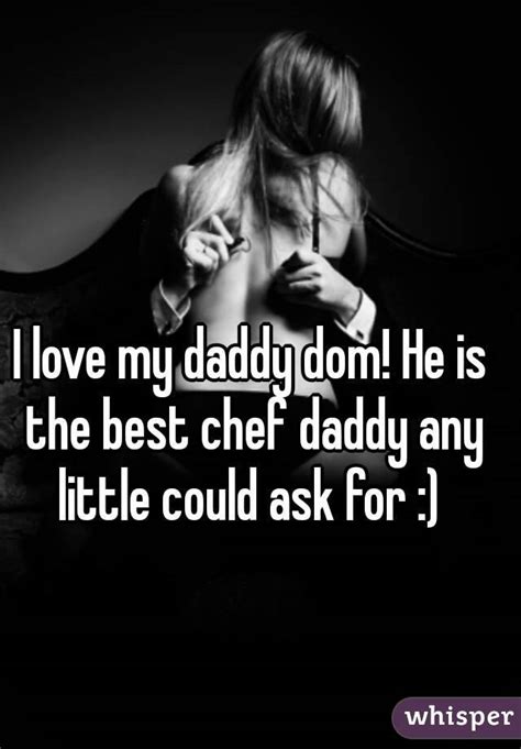 I Love My Daddy Dom He Is The Best Chef Daddy Any Little Could Ask For