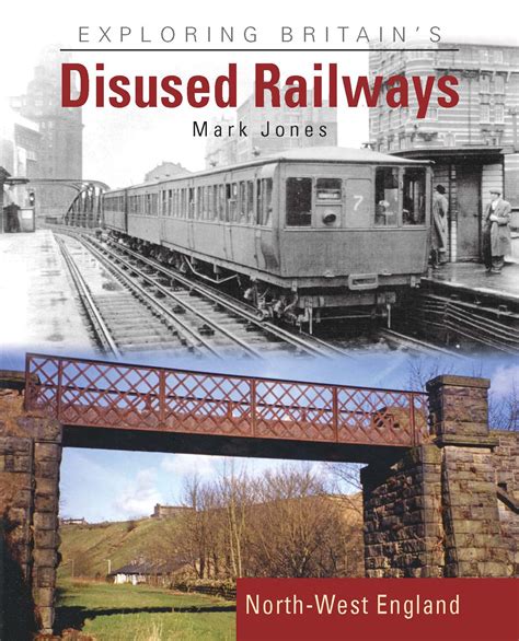 Exploring Britains Disused Railways