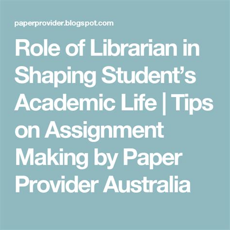 Role Of Librarian In Shaping Students Academic Life Tips On