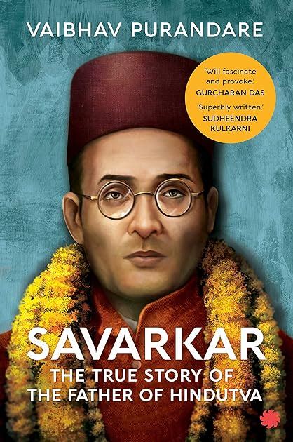 Savarkar The True Story Of The Father Of Hindutva By Vaibhav Purandare
