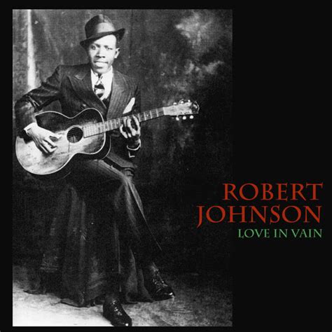 Robert Johnson Love In Vain 2018 Vinyl Discogs