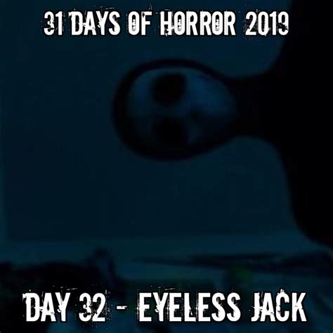 31 Days Of Horror 2019 Day 32 Eyeless Jack — Creepy