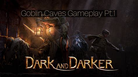 Dark And Darker Goblin Caves Gameplay Pvepvp Pt 1 Youtube