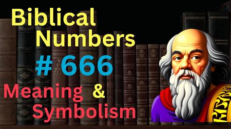 Biblical Number 666 In The Bible Meaning And Symbolism Youtube