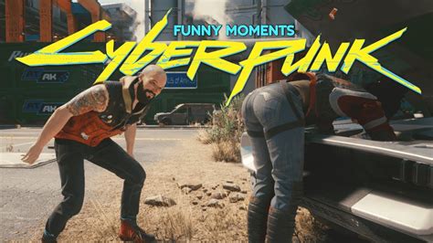 Cyberpunk 2077 Random And Funny Moments 4 Funniest Bugs And Glitches