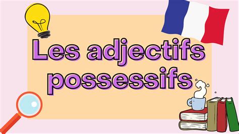 French Possessive Adjectives A A Easy French Grammar