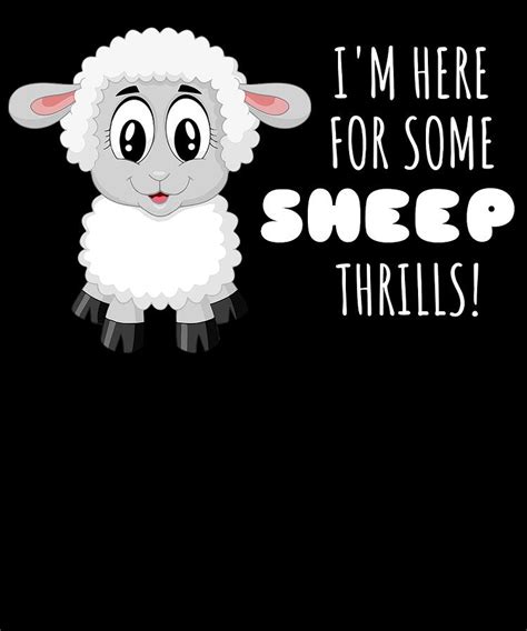 Im Here For Some Sheep Thrills Funny Sheep Pun Digital Art By Dogboo
