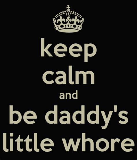 Keep Calm And Be Daddy S Little Whore Poster Bunny Keep Calm O Matic