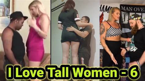 i love tall women 6 tall woman short man tall girl short guy youtube