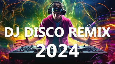 Dj Disco Remix 2024 Mashups And Remixes Of Popular Songs 2024 Dj Club