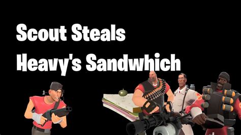 Scout Steals Heavys Sandwich Tf2 15ai Youtube