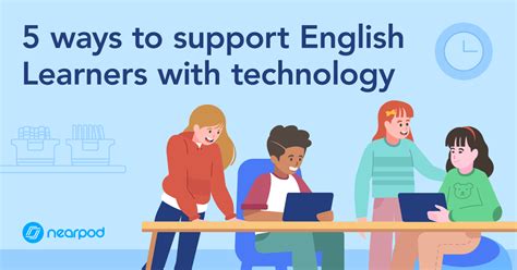 5 Ways To Support English Language Learners With Technology Nearpod Blog