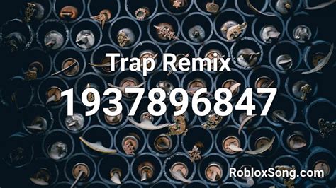 Trap Remix Roblox Id Roblox Music Codes