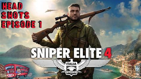 Sniper Elite 4 Headshots Episode 1 Youtube