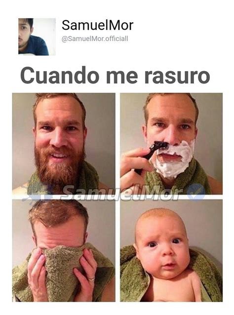 Cuando Me Rasuro Jajajaja Beard Humor Funny Pictures Beard