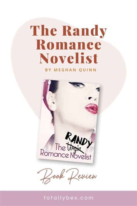 the randy romance novelist by meghan quinn review totally bex