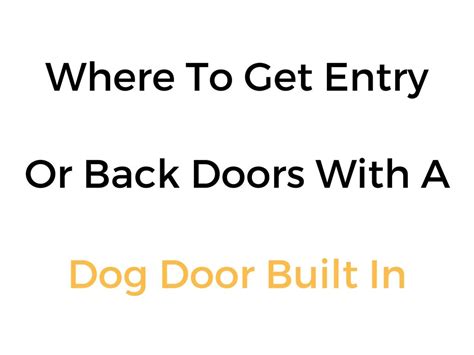 Where To Get Entry Or Back Doors With A Dog Door Built In Back Doors