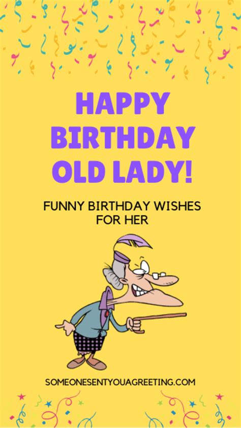 Happy Birthday Old Lady Funny Birthday Quotes For Her Someone Sent