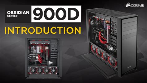 Introducing The Obsidian Series 900d Super Tower Pc Case Pc Cases