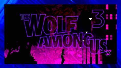 The Wolf Among Us Part 3 Episode 3 A Crooked Mile Full
