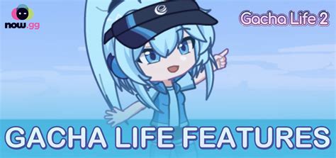 Gacha Life 2 Features Everything You Need To Know