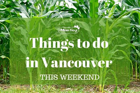 Things To Do In Vancouver This Weekend Vancouver Blog Miss604