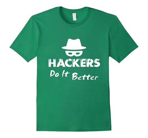 Hackers T Shirt Hackers Do It Better Funny Tee T Tj Theteejob
