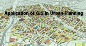 Application Of GIS In Urban Planning
