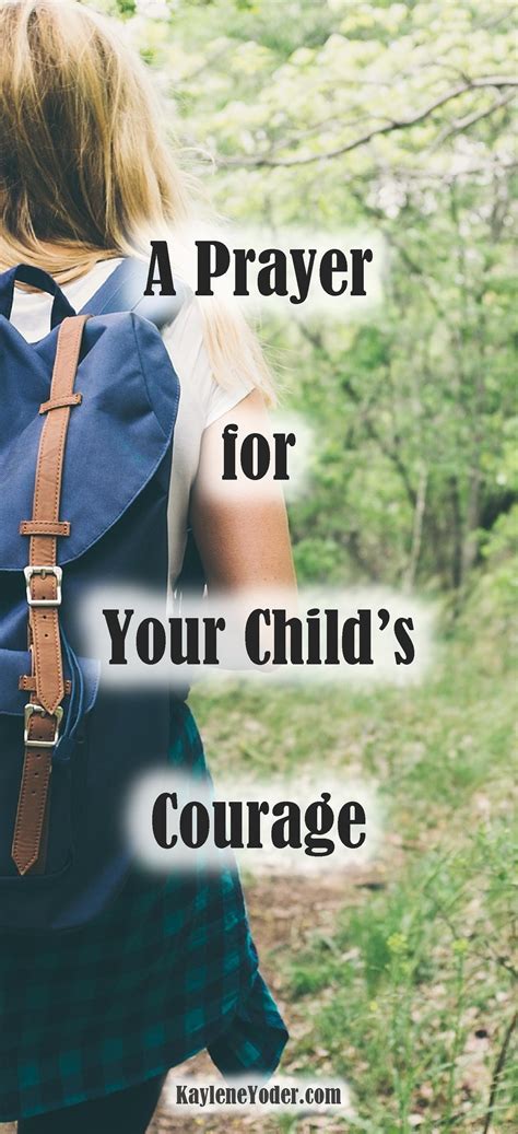 A Prayer Of Courage For Your Child Kaylene Yoder