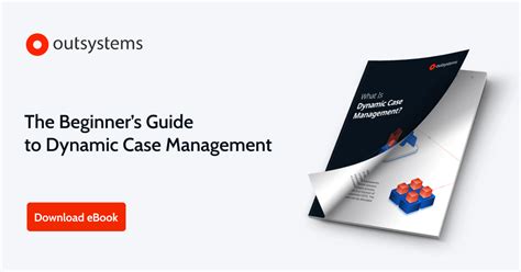 the beginner s guide to dynamic case management outsystems