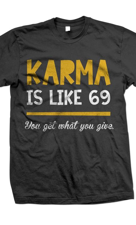 Karma T Shirt T Shirts Karma Shirts T Shirts With