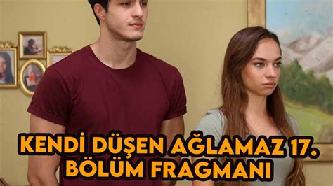 Kendi Düşen Ağlamaz 17 yeni bölüm ne zaman bu hafta yeni bölüm var mı