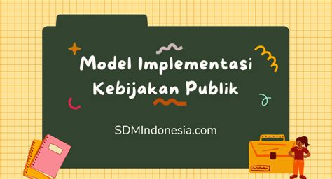 Model Implementasi Kebijakan Publik Kelas Sdm Indonesia