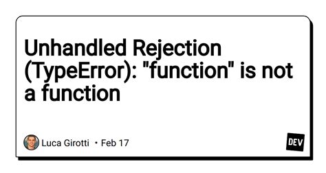 Unhandled Rejection TypeError Function Is Not A Function DEV
