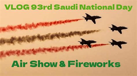 Spectacular 93rd Saudi National Day Celebration Air Show Extravaganza