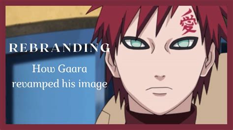 Naruto Gaara Andthe Art Of Rebranding Gaaras Transformation Youtube