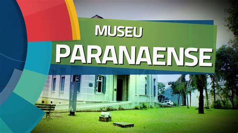 Conhecendo Museus Ep MUSEU PARANAENSE YouTube