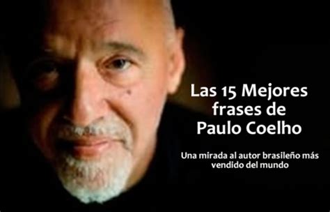 Las 15 Mejores Frases De Paulo Coelho Internesante