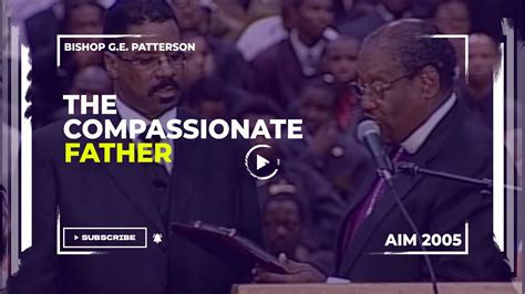 Bishop G E Patterson The Compassionate Father Aim 2005 Youtube