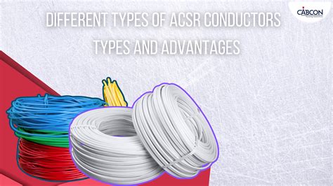 Different Types Of Acsr Conductors Types And Advantages