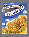 So You Want to be President? - 1st Edition/1st Printing | Judith St ...