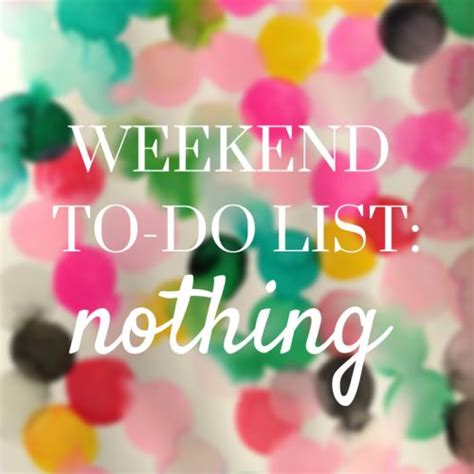 50 Amazing Weekends Quotes To Set Your Mood In Relax Mode Blurmark