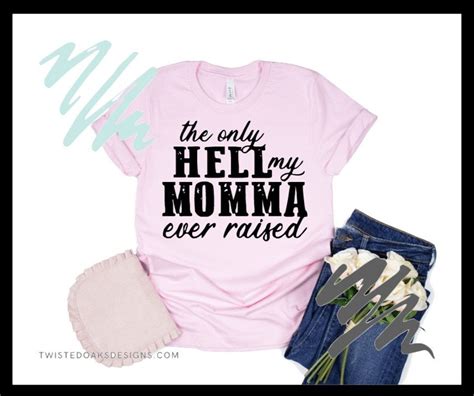The Only Hell My Mama Ever Raised Was Me Unisex Bellacanvas Etsy