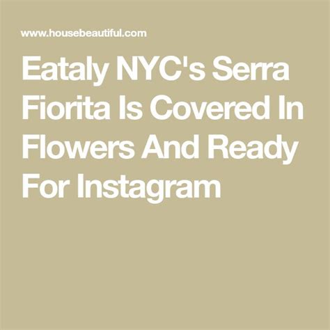 The Text Reads Eataly Nycs Serra Flora Is Covered In Flowers And Ready