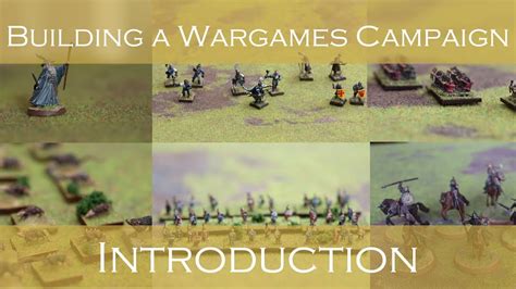 Building A Wargames Campaign Introduction Youtube