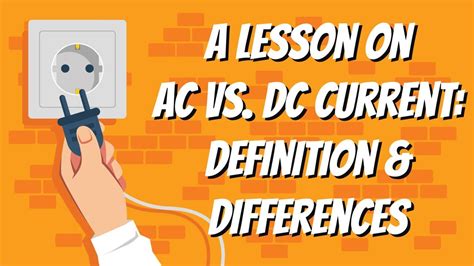 A Lesson On Ac Vs Dc Current Definition And Differences Youtube