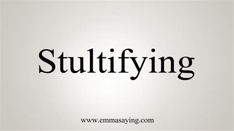 How To Say Stultifying Youtube